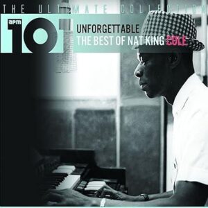 Nat King Cole: 101 Unforgettable: The Best of
