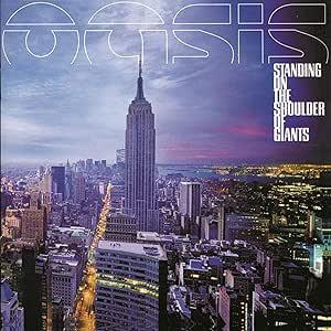 Oasis: Standing on the Shoulder Of Giants