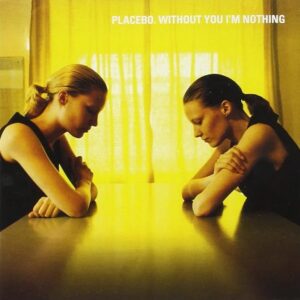 Placebo: Without You Im Nothing