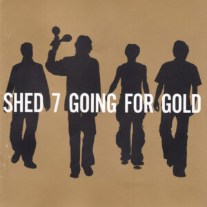 Shed 7: Going for gold