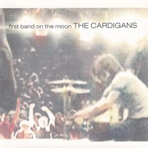 Cardigans The: First Band on the Moon