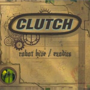 Clutch: Robot Hive/Exodus
