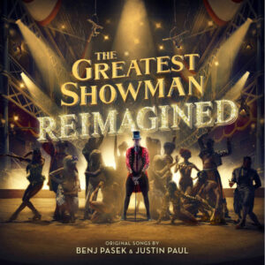 The Greatest Showman: The Greatest Showman: Reimagined