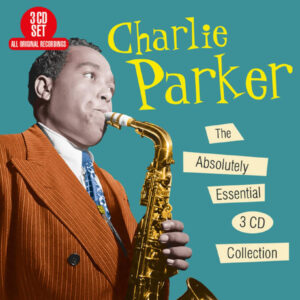 Charlie Parker: The Absolutely Essential 3 CD Collection Digipak