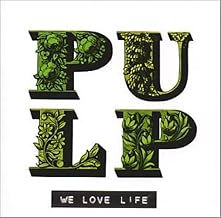 Pulp: We Love Life
