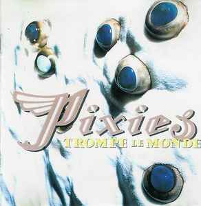 Pixies: Trompe Le Monde