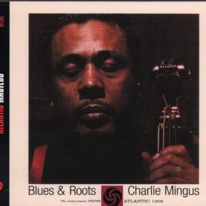 Charles Mingus: Blues & Roots