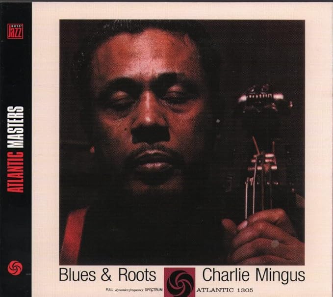 Charles Mingus: Blues & Roots