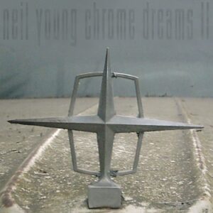 Neil Young: Chrome Dreams ll