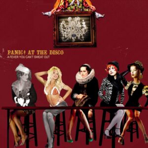 Panic At The Disco: A Fever You Cant Sweat Out