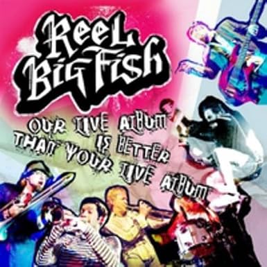 Reel Big Fish: Our Live Album Is Better Than….. 2CD+DVD