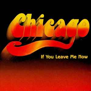 Chicago: If You Leave Me Now
