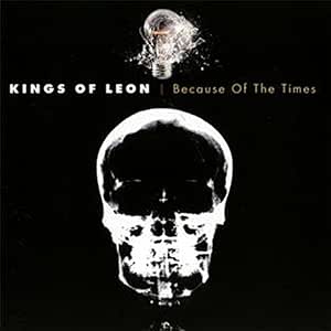 Kings Of Leon: Because Of The Times