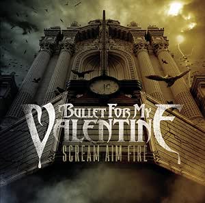 Bullet For My Valentine: Scream Aim Fire
